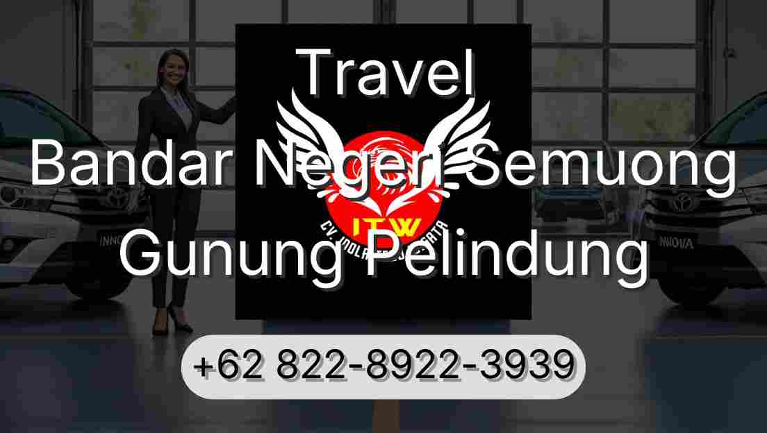 Travel Bandar Negeri Semuong Gunung Pelindung