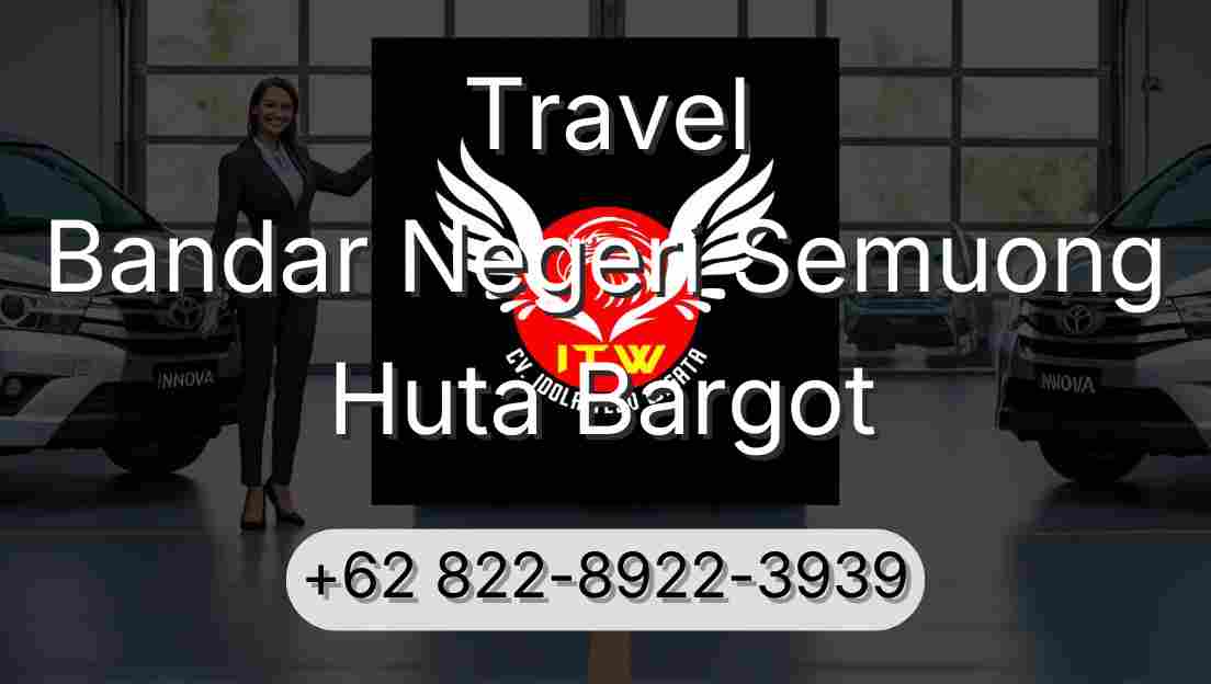 Travel Bandar Negeri Semuong Huta Bargot