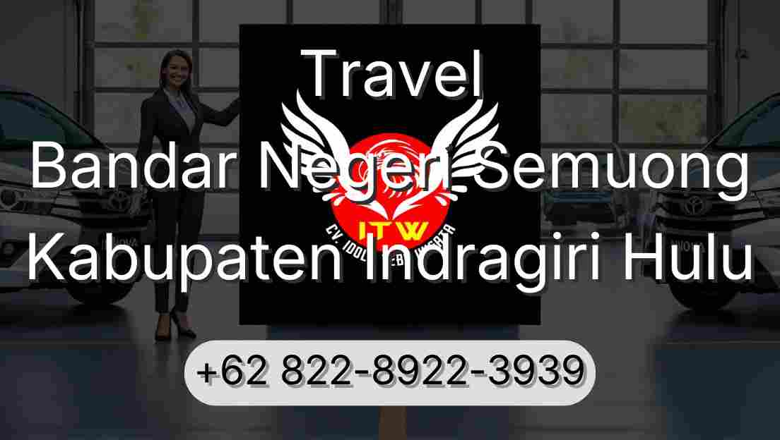 Travel Bandar Negeri Semuong Kabupaten Indragiri Hulu