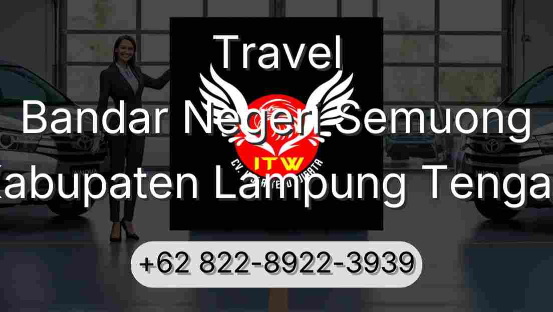 Travel Bandar Negeri Semuong Kabupaten Lampung Tengah