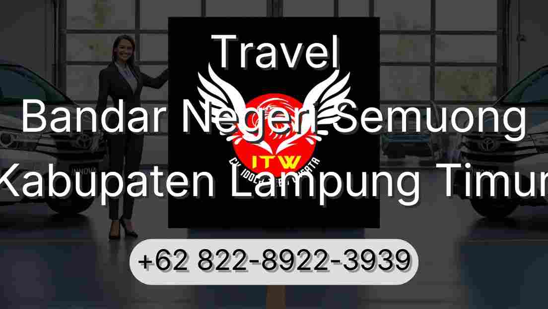 Travel Bandar Negeri Semuong Kabupaten Lampung Timur