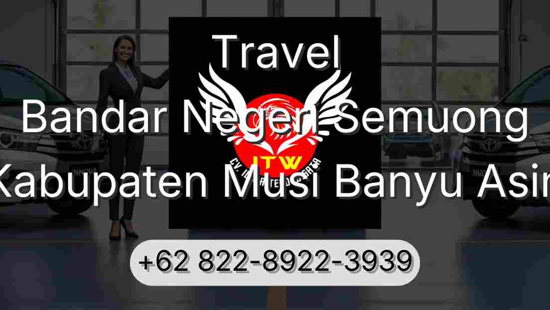 Travel Bandar Negeri Semuong Kabupaten Musi Banyu Asin