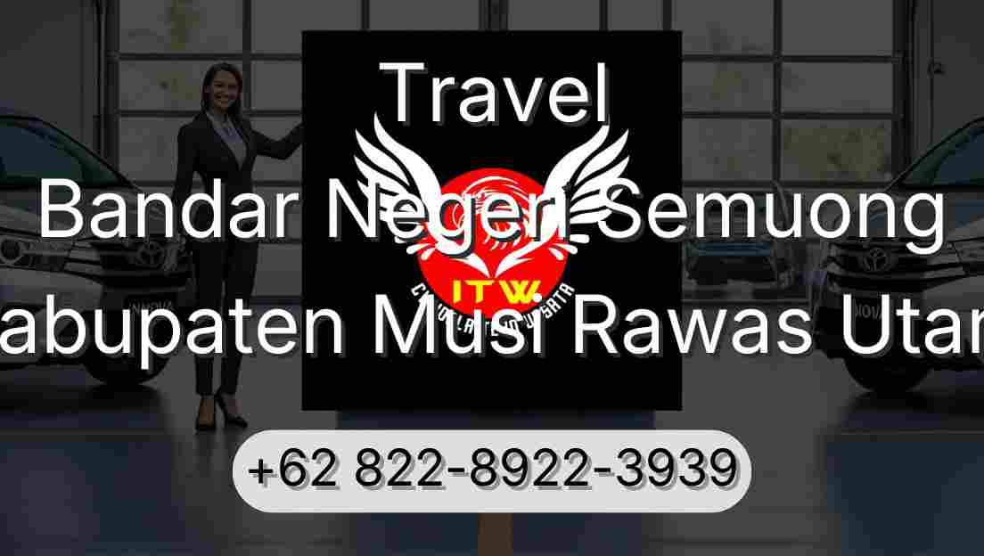 Travel Bandar Negeri Semuong Kabupaten Musi Rawas Utara