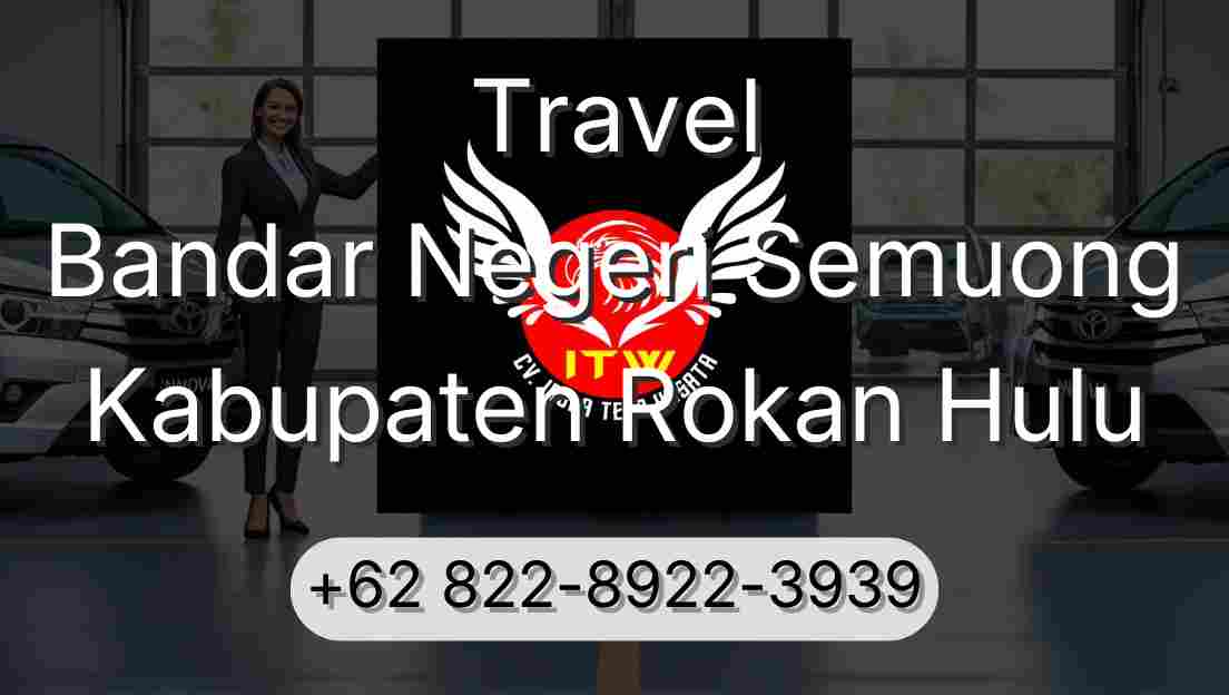 Travel Bandar Negeri Semuong Kabupaten Rokan Hulu