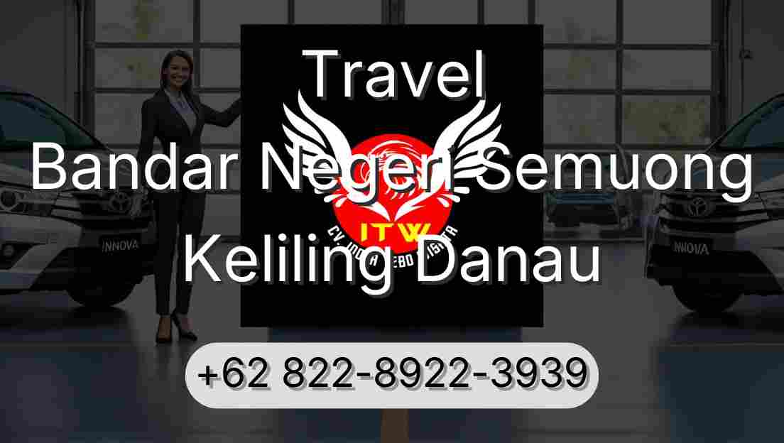 Travel Bandar Negeri Semuong Keliling Danau