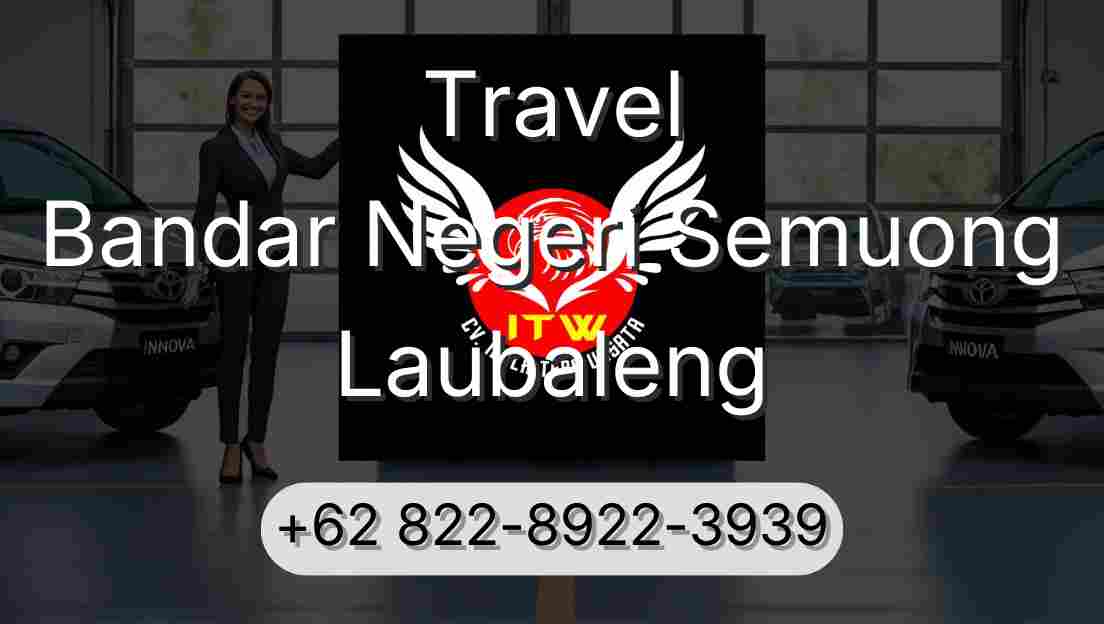 Travel Bandar Negeri Semuong Laubaleng