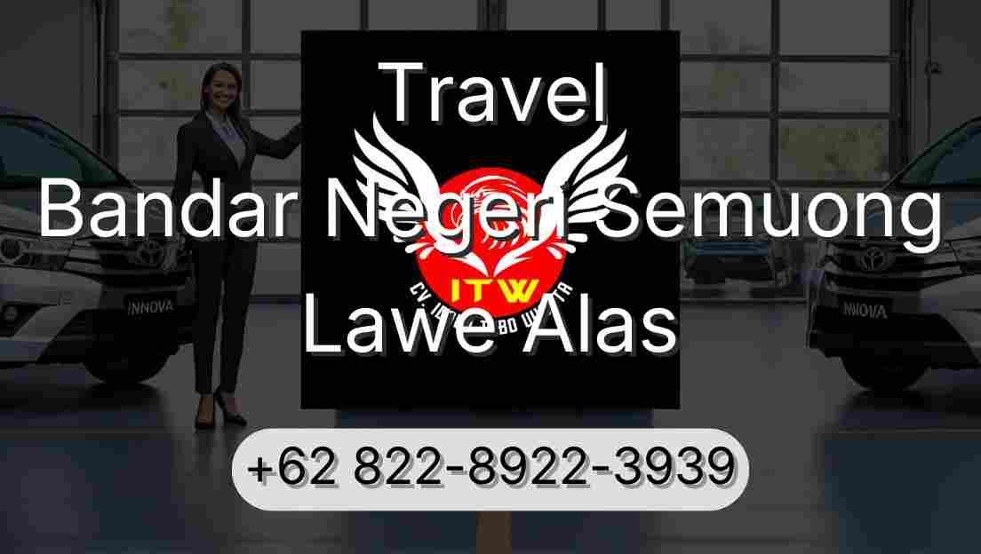Travel Bandar Negeri Semuong Lawe Alas