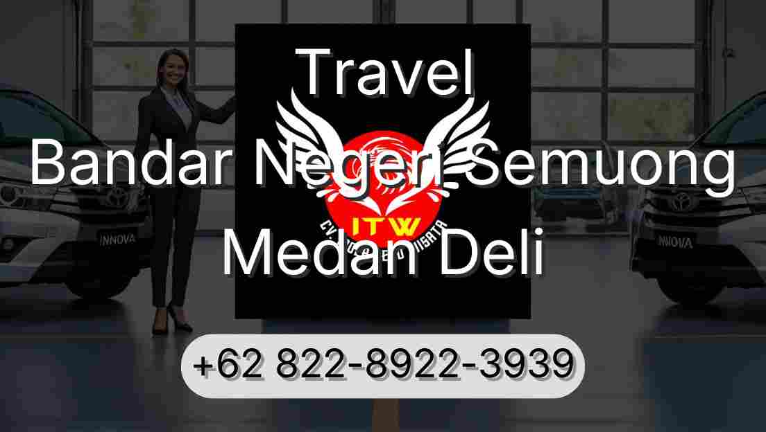 Travel Bandar Negeri Semuong Medan Deli