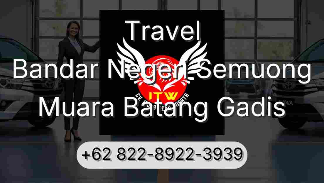 Travel Bandar Negeri Semuong Muara Batang Gadis