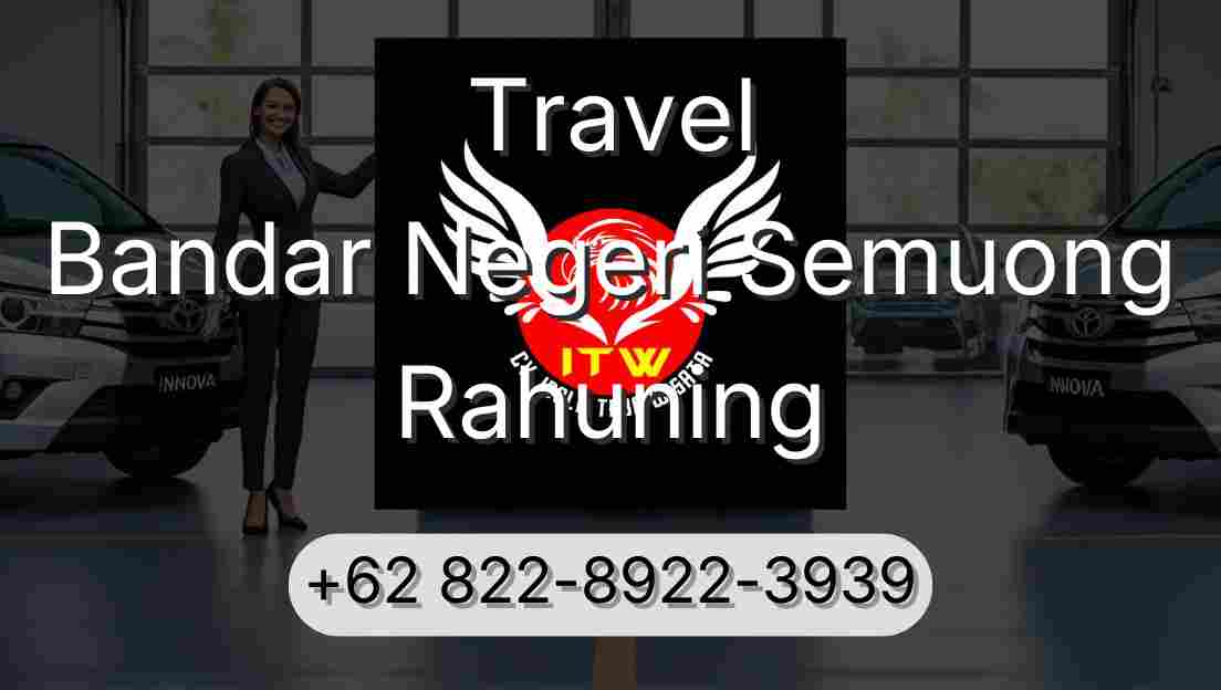 Travel Bandar Negeri Semuong Rahuning