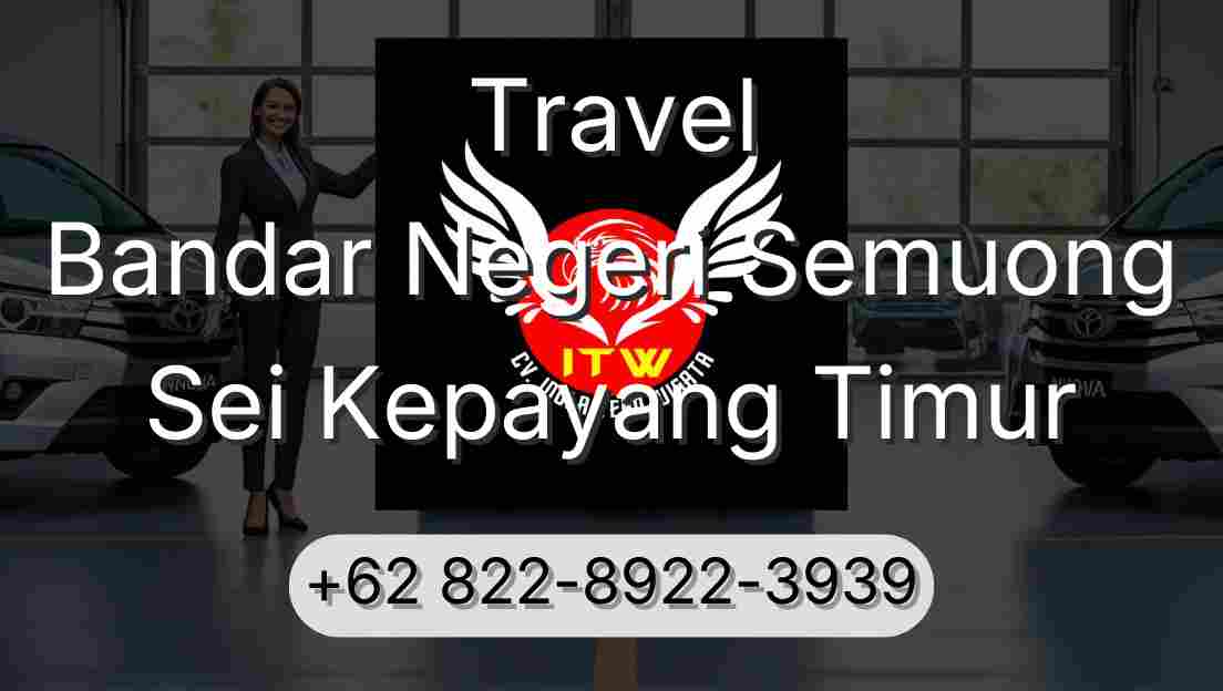 Travel Bandar Negeri Semuong Sei Kepayang Timur