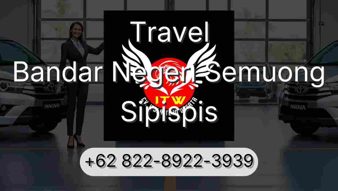 Travel Bandar Negeri Semuong Sipispis