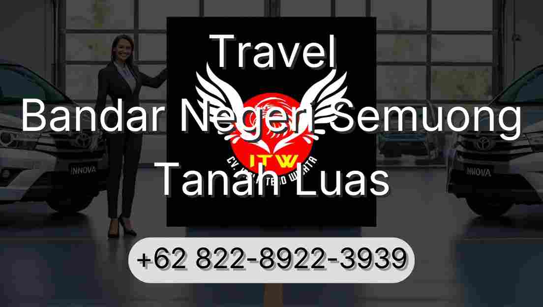Travel Bandar Negeri Semuong Tanah Luas