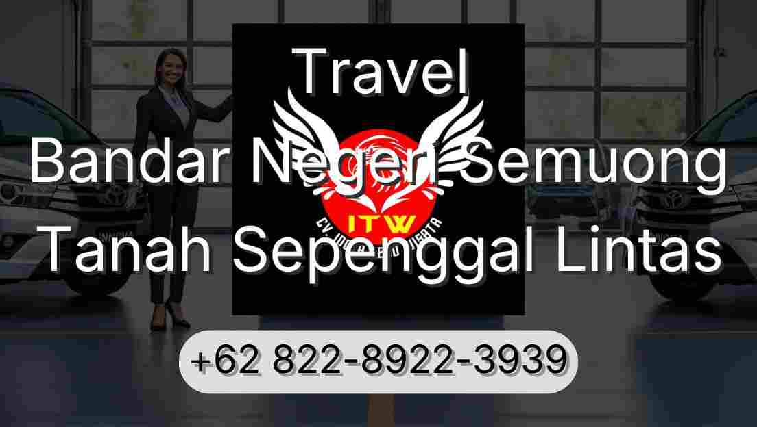Travel Bandar Negeri Semuong Tanah Sepenggal Lintas