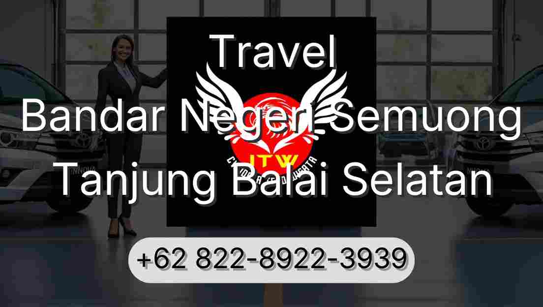 Travel Bandar Negeri Semuong Tanjung Balai Selatan
