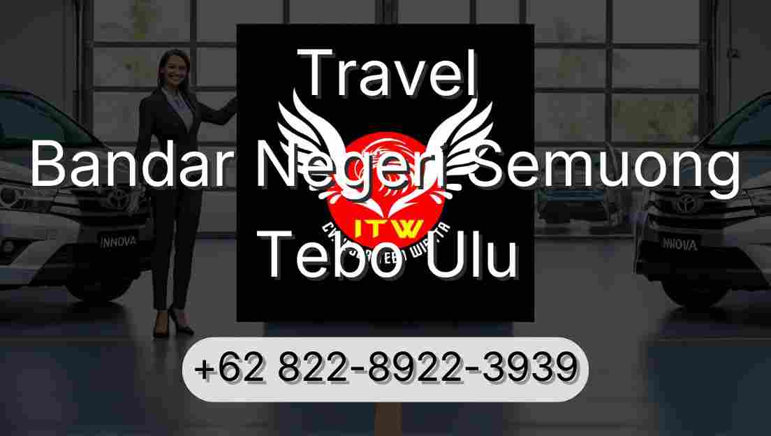 Travel Bandar Negeri Semuong Tebo Ulu