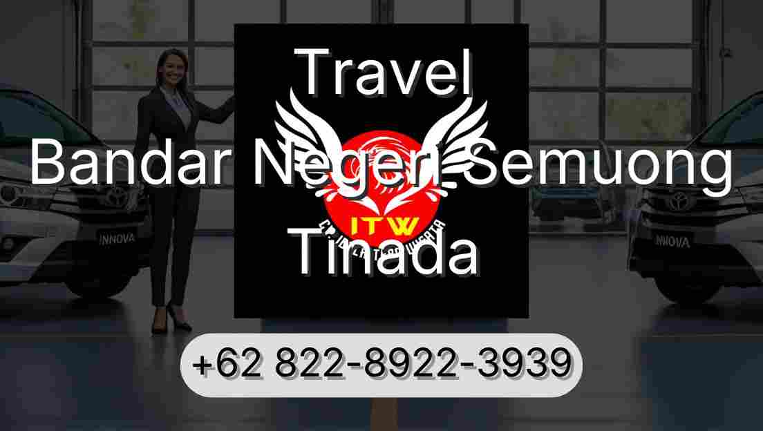 Travel Bandar Negeri Semuong Tinada