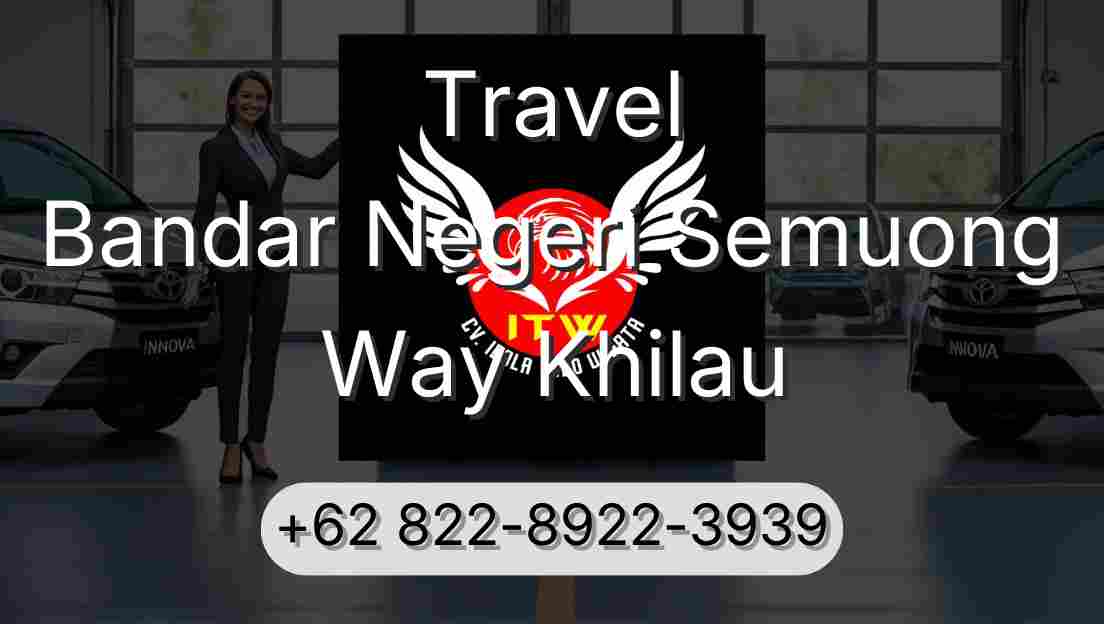 Travel Bandar Negeri Semuong Way Khilau