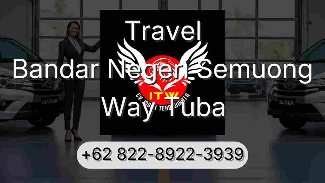 Travel Bandar Negeri Semuong Way Tuba