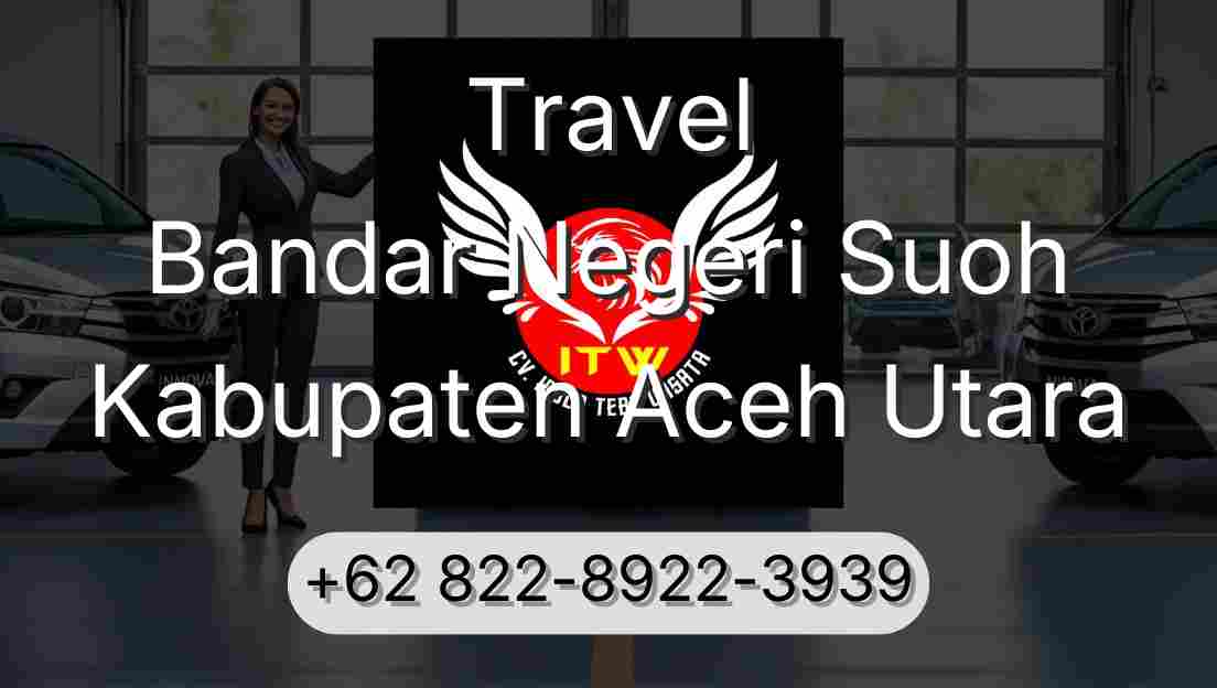 Travel Bandar Negeri Suoh Kabupaten Aceh Utara