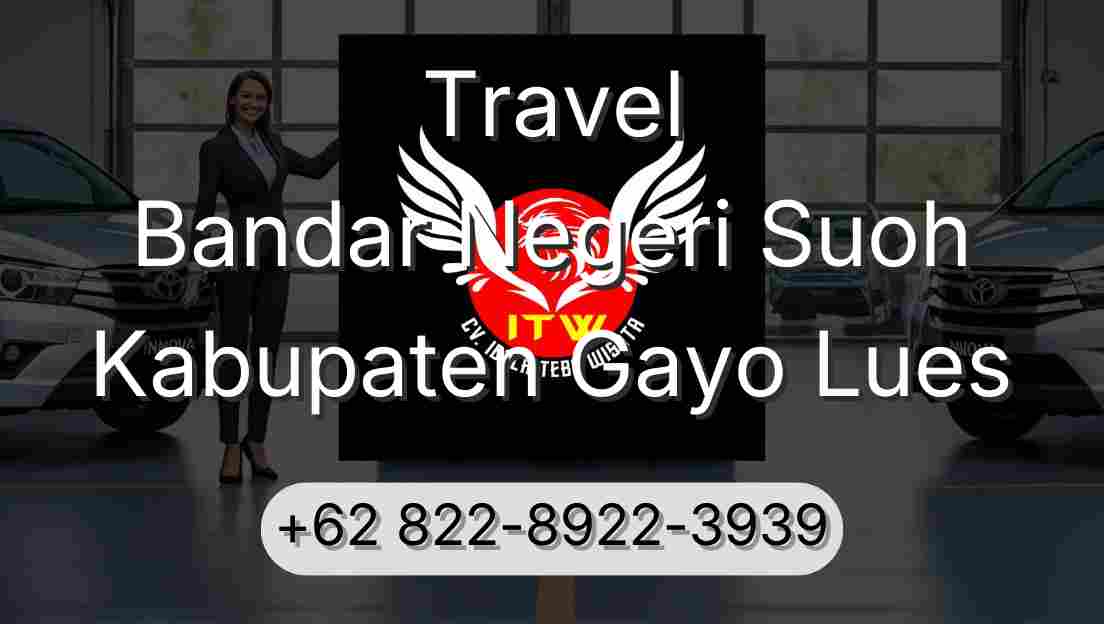 Travel Bandar Negeri Suoh Kabupaten Gayo Lues