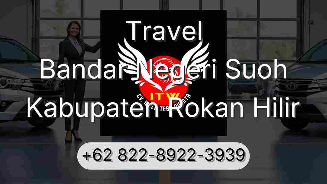 Travel Bandar Negeri Suoh Kabupaten Rokan Hilir