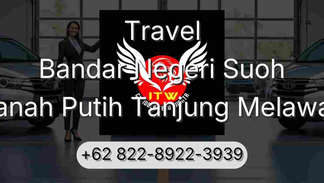 Travel Bandar Negeri Suoh Tanah Putih Tanjung Melawan