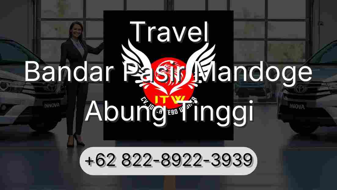 Travel Bandar Pasir Mandoge Abung Tinggi