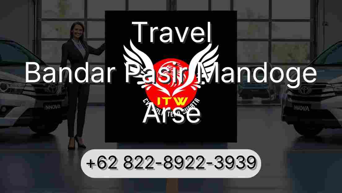 Travel Bandar Pasir Mandoge Arse
