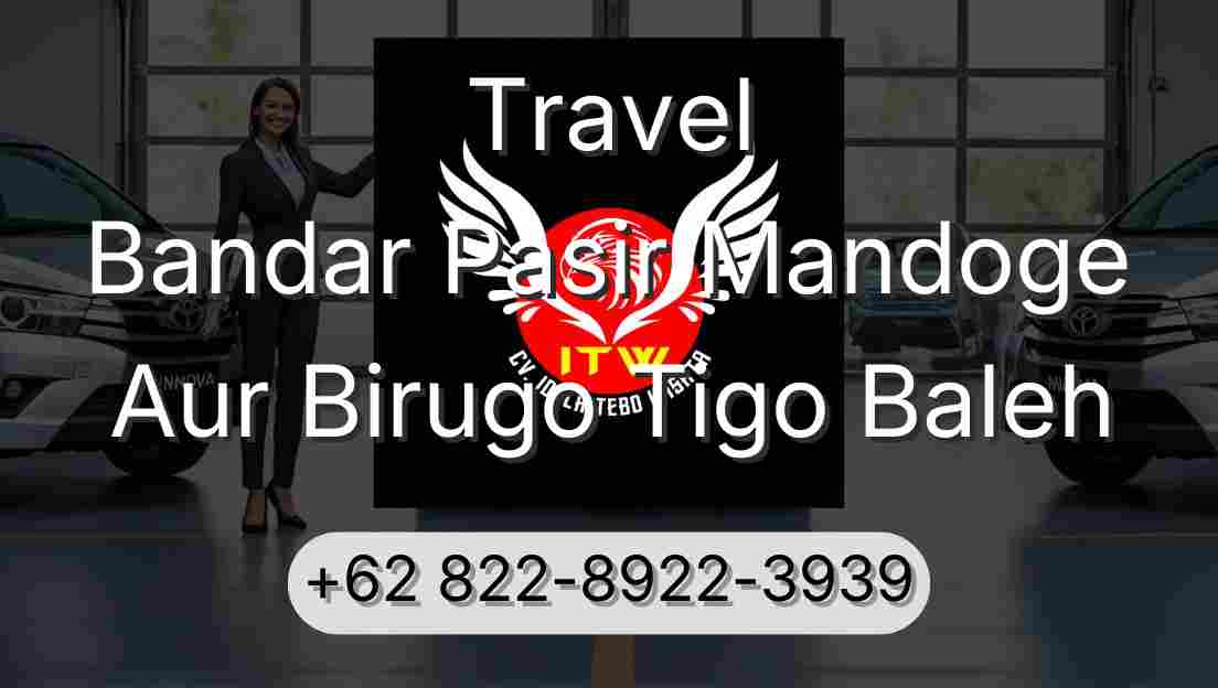 Travel Bandar Pasir Mandoge Aur Birugo Tigo Baleh