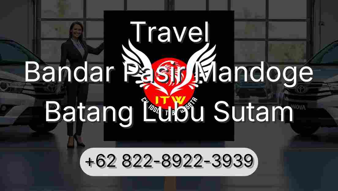Travel Bandar Pasir Mandoge Batang Lubu Sutam