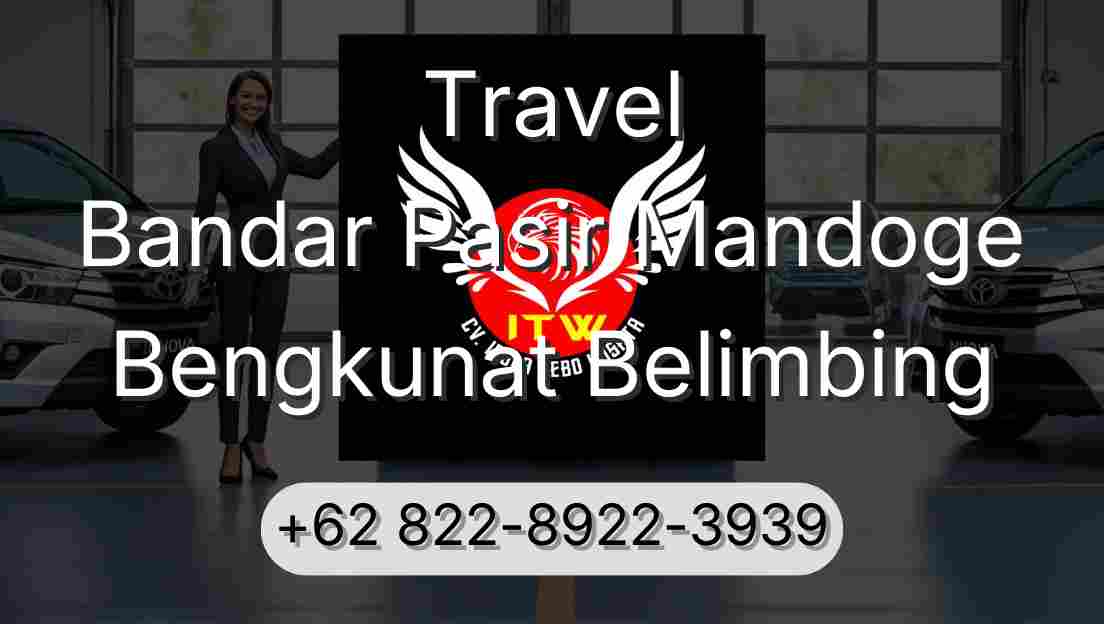 Travel Bandar Pasir Mandoge Bengkunat Belimbing