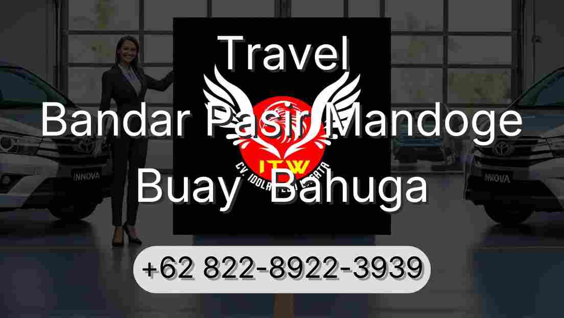 Travel Bandar Pasir Mandoge Buay  Bahuga