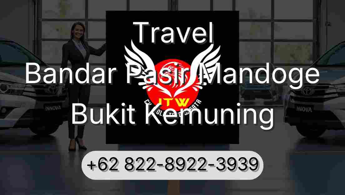 Travel Bandar Pasir Mandoge Bukit Kemuning