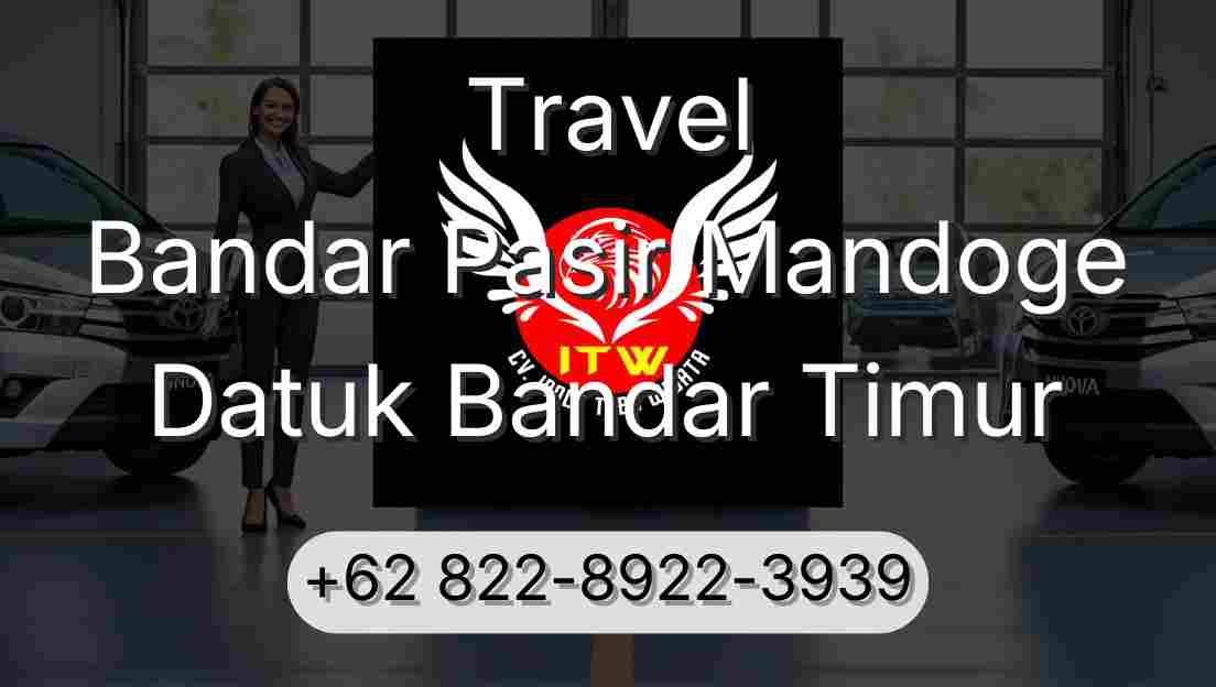 Travel Bandar Pasir Mandoge Datuk Bandar Timur