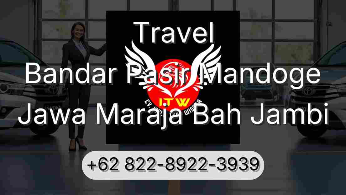 Travel Bandar Pasir Mandoge Jawa Maraja Bah Jambi