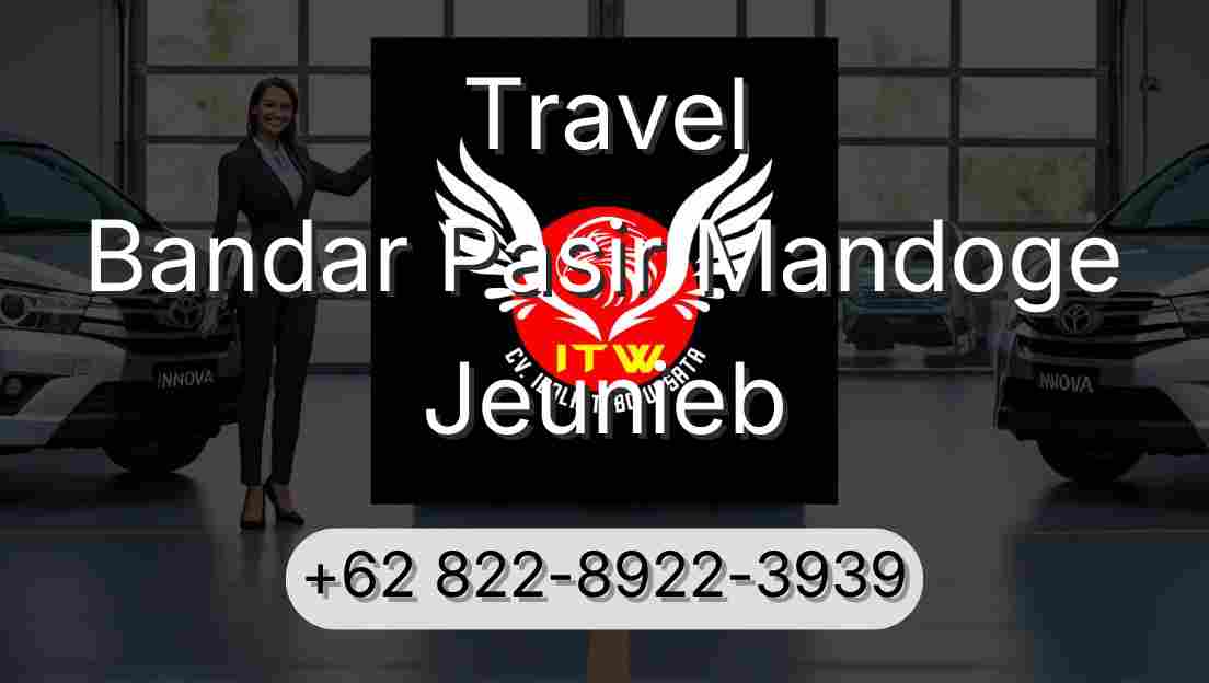 Travel Bandar Pasir Mandoge Jeunieb