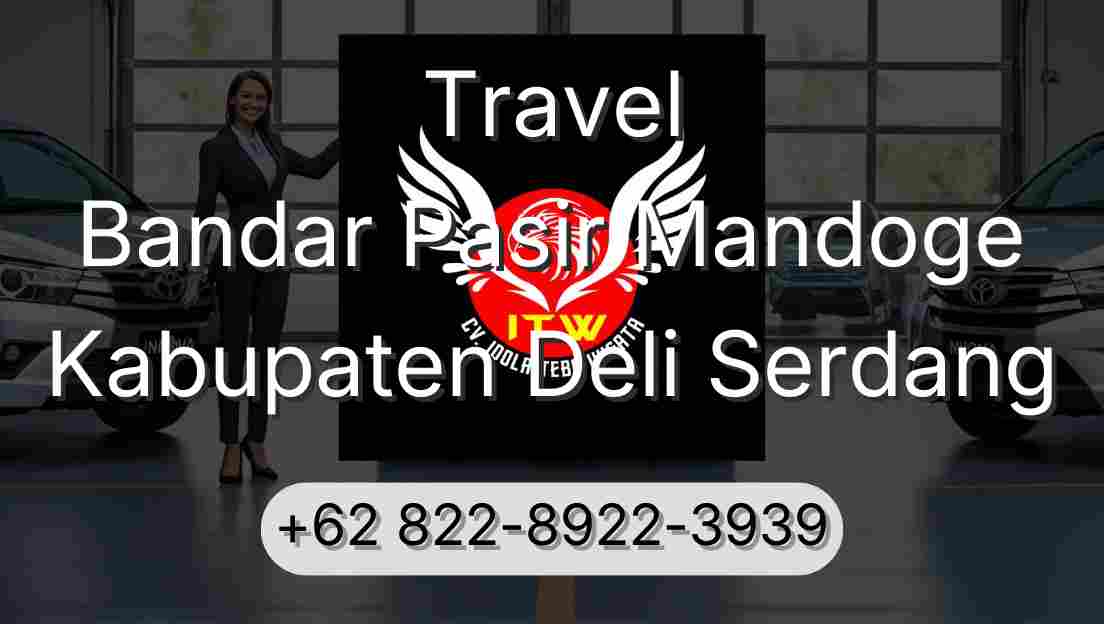 Travel Bandar Pasir Mandoge Kabupaten Deli Serdang