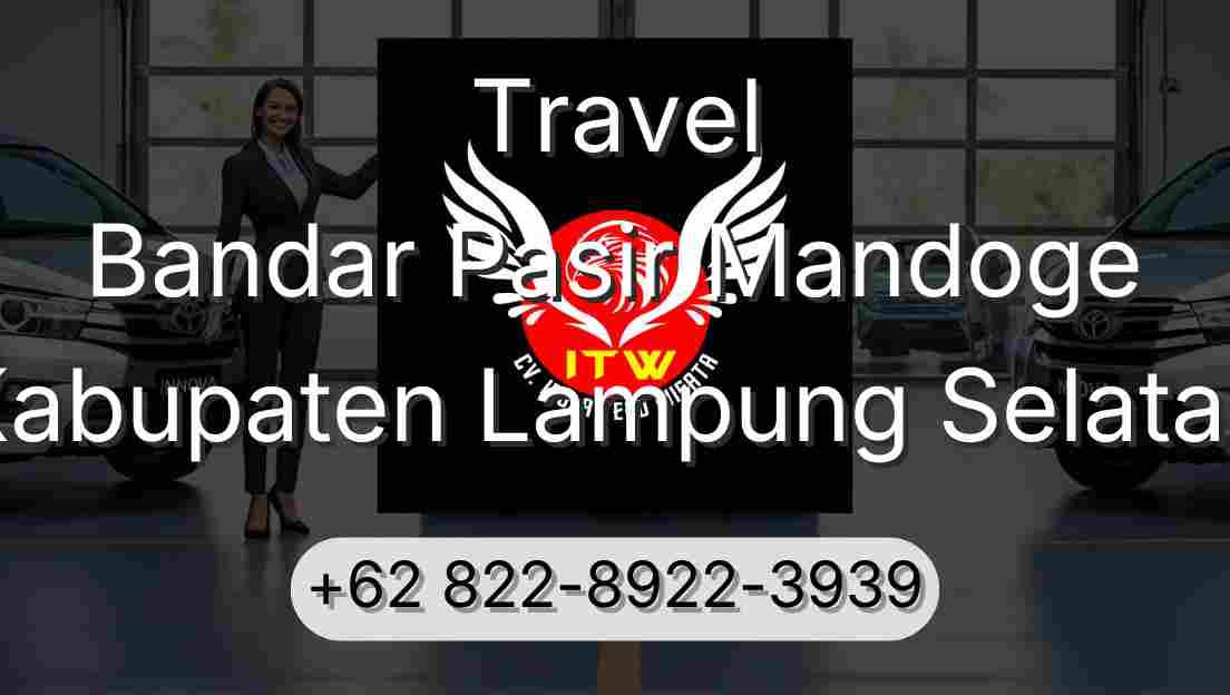 Travel Bandar Pasir Mandoge Kabupaten Lampung Selatan