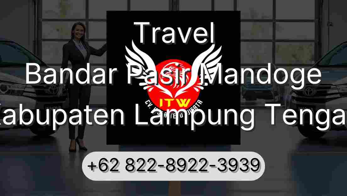 Travel Bandar Pasir Mandoge Kabupaten Lampung Tengah