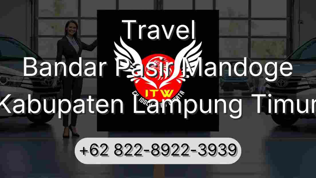 Travel Bandar Pasir Mandoge Kabupaten Lampung Timur