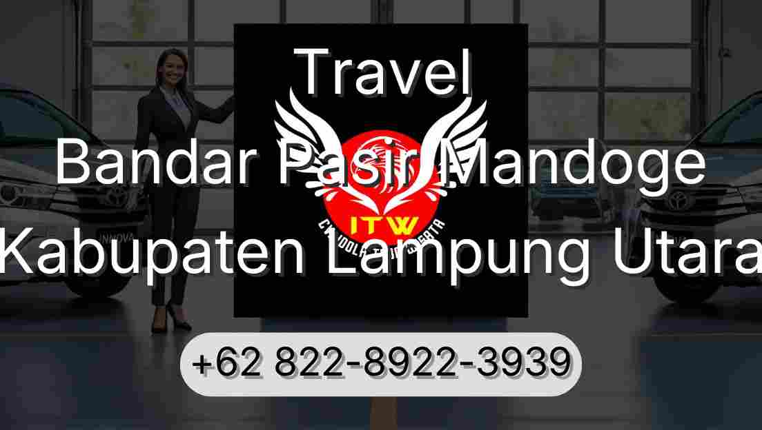 Travel Bandar Pasir Mandoge Kabupaten Lampung Utara