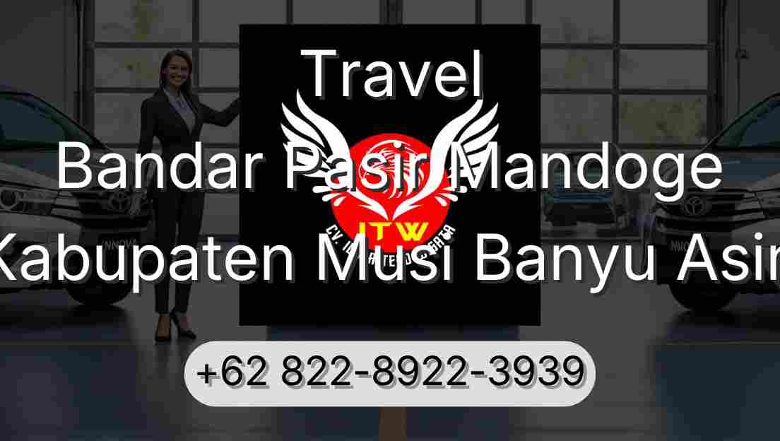 Travel Bandar Pasir Mandoge Kabupaten Musi Banyu Asin