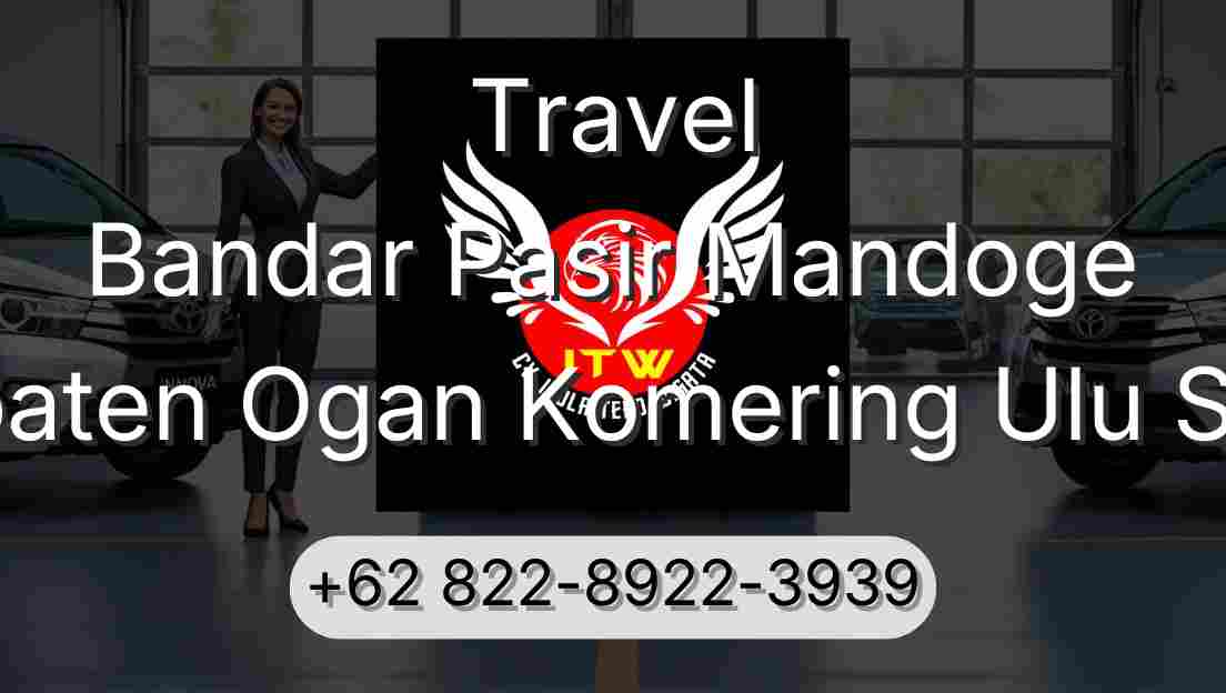 Travel Bandar Pasir Mandoge Kabupaten Ogan Komering Ulu Selatan