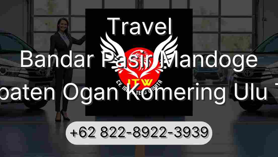 Travel Bandar Pasir Mandoge Kabupaten Ogan Komering Ulu Timur