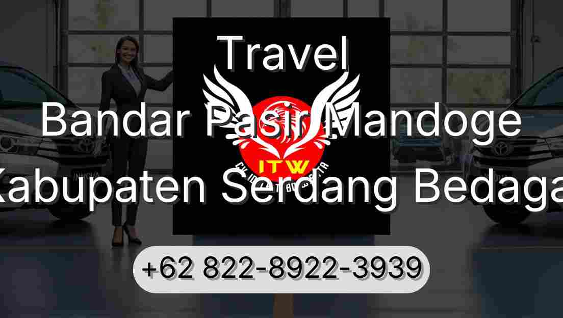 Travel Bandar Pasir Mandoge Kabupaten Serdang Bedagai