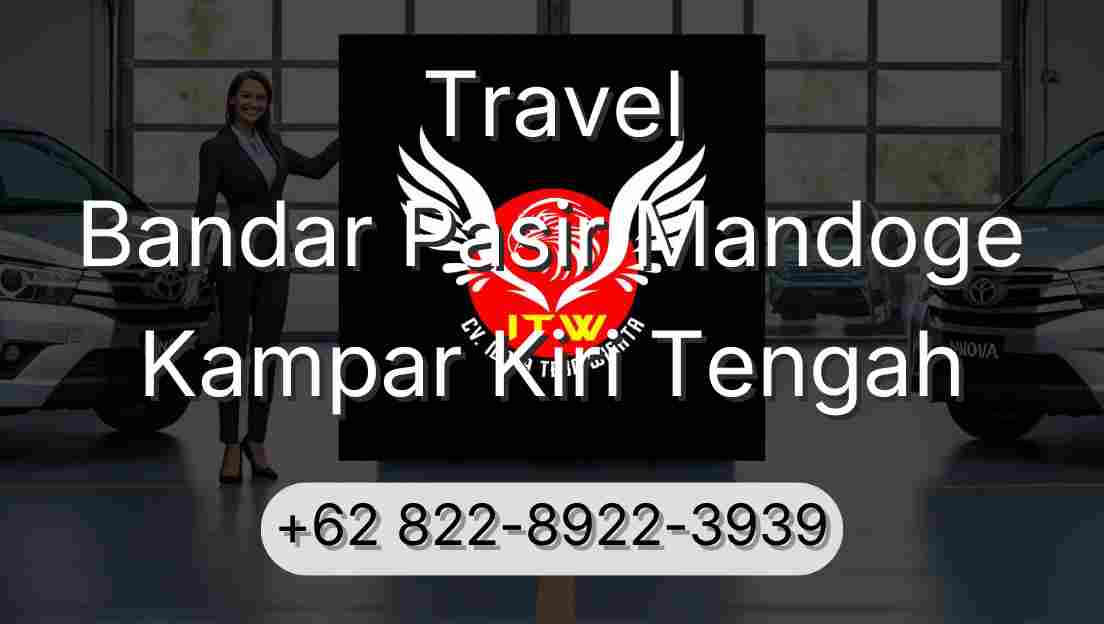 Travel Bandar Pasir Mandoge Kampar Kiri Tengah