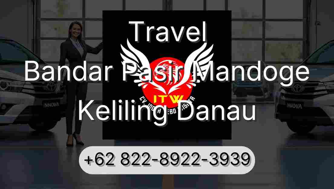 Travel Bandar Pasir Mandoge Keliling Danau