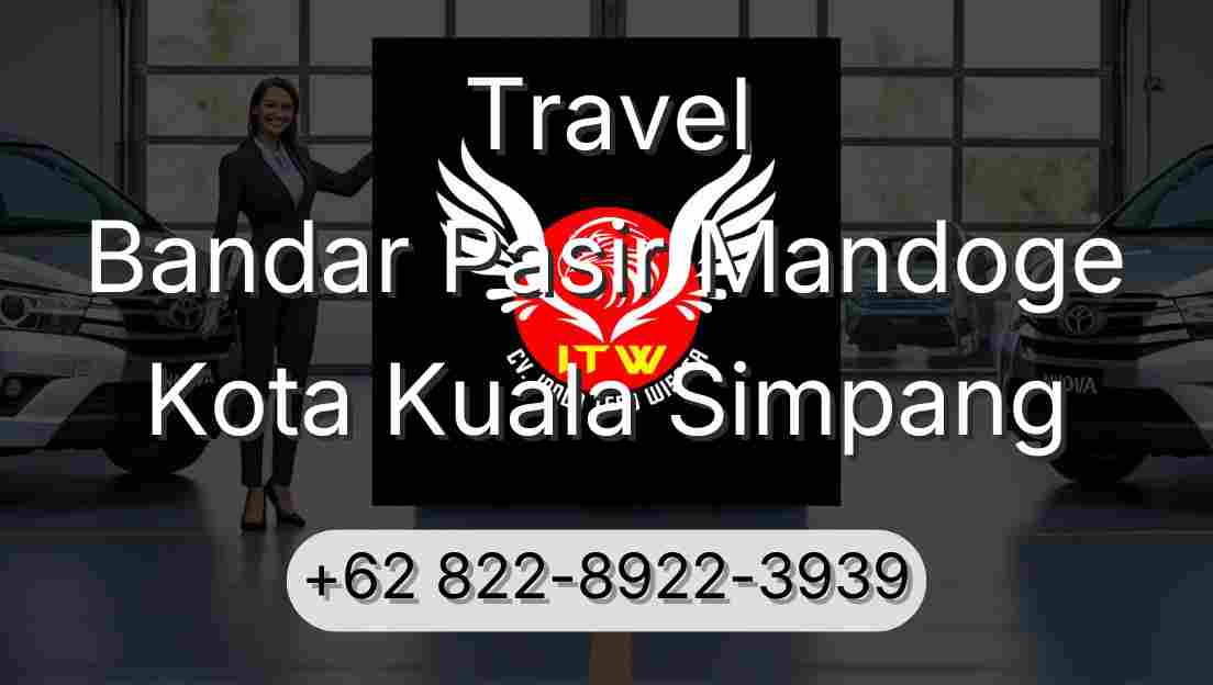 Travel Bandar Pasir Mandoge Kota Kuala Simpang
