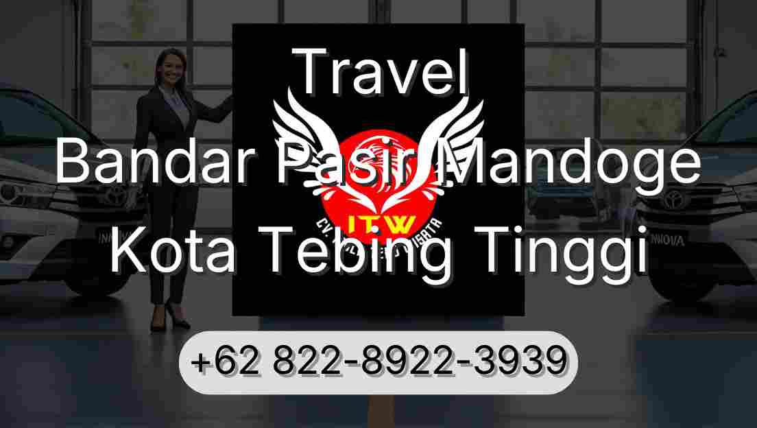 Travel Bandar Pasir Mandoge Kota Tebing Tinggi
